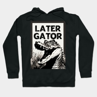 Later Gator Hoodie